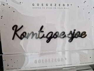 Komt goe sjoe
